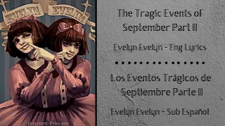 "The Tragic Events of September Part II" - Evelyn Evelyn - Eng Lyrics/Sub Español