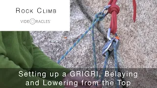 Setting Up a GRIGRI, Belaying and Lowering from the Top