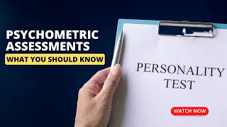 Psychometric assessments; what you should know!
