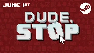 Dude, Stop - Release Trailer (June 1st)