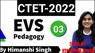 EVS FOR CTET, EVS Pedagogy Class-03 CTET Exam 2022 By Himanshi Singh....