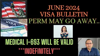 June 2024 Visa Bulletin - **PERM may go away - Medicals are valid indefinitely**