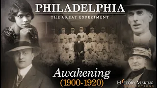 Awakening (1900-1920) - Philadelphia: The Great Experiment