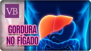 Esteatose Hepática: Gordura no Fígado - Você Bonita (02/08/17)