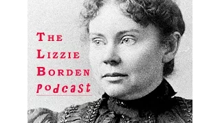 The Lizzie Borden Podcast - Episode One: The Doggerel