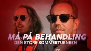 Må på behandling – Den store sommerturneen! (EPISODE 1)