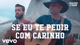 Lucas Reis & Thácio - Se Eu Te Pedir Com Carinho (#semfiltro)