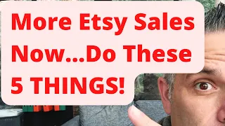 More Etsy Sales NOW  - Do These 5 Things!