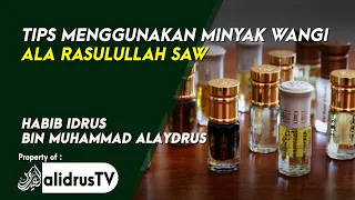 TIPS Menggunakan Minyak Wangi Ala Rasulullah SAW | Habib Idrus Alayrus