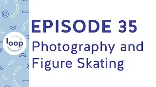 Episode 35 - Photography and Figure Skating (feat. Interview with Joosep Martinson)