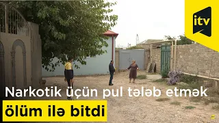 Atanın yeniyetmə oğlundan narkotik üçün pul tələb etməsi ölümü ilə bitdi - Evin xanımı danışdı