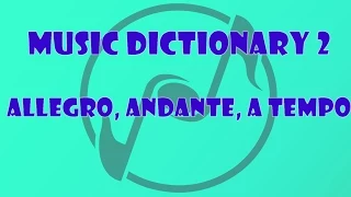 Allegro, Andante, A Tempo - Music Dictionary for Beginners 2