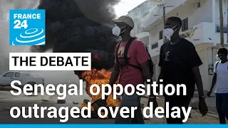 Democracy on hold? : Senegal opposition outraged over plan to delay election • FRANCE 24 English