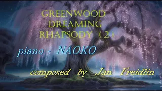 Jan  Freidlin  GREENWOOD  DREAMING  RHAPSODY ( edit 2 ) - 2024