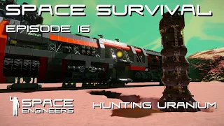 Space Engineers - Space Survival - Ep16 - The Hunt for Uranium Begins