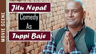 Jitu Nepal (जितु नेपाल) As टूप्पी बाजे Full Comedy | Nepali Movie Comedy | Chhakka Panja