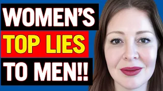 Exposed The Top 5 Biggest Lies Women Tell Men!