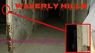 Paranormal sightings of Waverly hills sanatorium