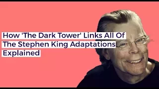 How 'The Dark Tower' Links All Of The Stephen King Adaptations Together