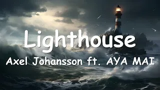 Axel Johansson - Lighthouse (ft. AYA MAI) Lyrics 💗♫