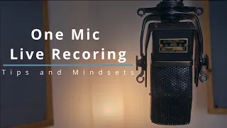 One Mic Live Recording: Tips and Mindsets