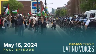 Chicago Tonight: Latino Voices — May 16, 2024 Full Episode