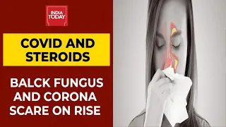 Covid & Black Fungus Scare | Can Non Judicious Use Of Steroids Be Fatal? Top Doctors Voice Concerns