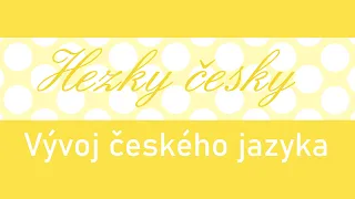 Hezky česky - Vývoj českého jazyka