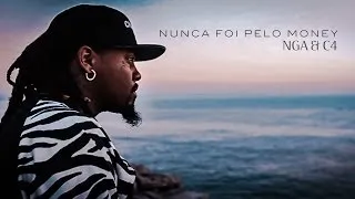 NGA - Nunca Foi Pelo Money (Feat: C4 Pedro)