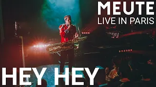 MEUTE - Hey Hey (Live in Paris)