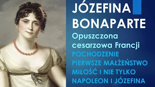Józefina Bonaparte. Opuszczona cesarzowa Francji! Cesarzowa Józefina. Część 1