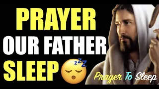 300 Our Father Prayer 🙏 The Lord's Prayer 🙏 To Sleep 🙏  Listen Sleeping 🙏  Night 🙏 While Sleeping