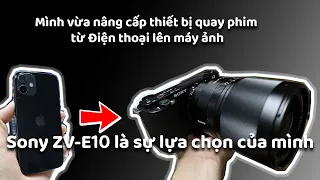 Mình vừa mua máy ảnh để quay video, Sony Zv-e10 là sự lựa chọn của mình