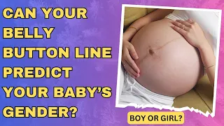 Can Belly Button Line Predict the Baby's Gender | How to predict your baby's gender?