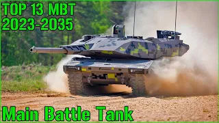 TOP 13 BEST Main Battle Tanks | MBT | 2023-2035