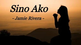 SINO AKO | JAMIE RIVERA | OPM | INSPIRATIONAL SONG | LYRIC VIDEO