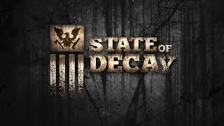 Прохождение:State of Decay №3 Жертва.