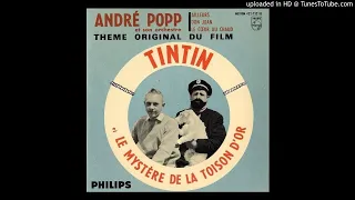 THEME DE TINTIN / B.O.F. "TINTIN & LE MYSTERE DE LA TOISON D'OR" / André Popp