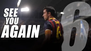 Xavi Hernández - "SEE YOU AGAIN"