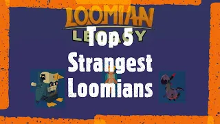 Top 5 Strangest Loomians in all of Loomian Legacy.