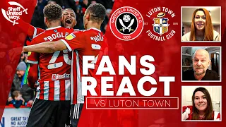 FANS REACT TO GREAT WIN OVER LUTON | Sheffield United 2-0 Luton Town