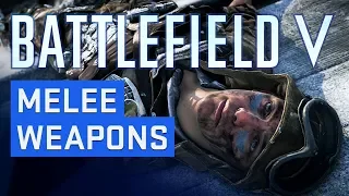 MELEE WEAPONS - Battlefield V Tutorial