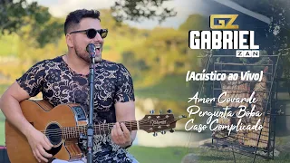 Gabriel Zan -  Amor Covarde / Pergunta Boba / Caso Complicado - Acústico ao Vivo 1