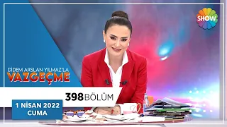 Didem Arslan Yılmaz'la Vazgeçme 398. Bölüm | 1 Nisan 2022