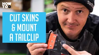 How to Cut Skins & Attach Tail Clips | HOW TO XV