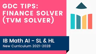 GDC Tips: Finance Solver (TVM Solver) [IB Math AI SL/HL]