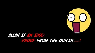 IS ALLAH A PAGAN IDOL ACCORDING TO THE QURAN?