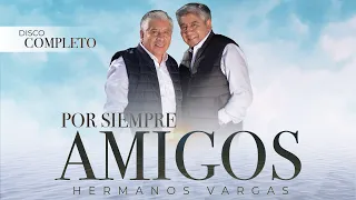 Por Siempre Amigos - CD Completo - Hermanos Vargas