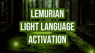Lemurian Light Language Activation- Past Life Remembrance