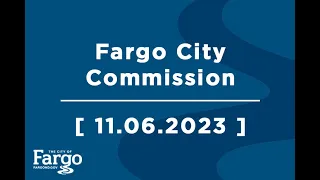 Fargo City Commission Informational Meeting - 11.06.2023